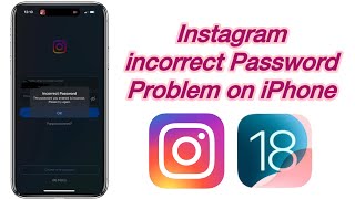 How to Fix Instagram Incorrect Password Problem on iPhone iOS 18 Incorrect Password Instagram [upl. by Ilam]