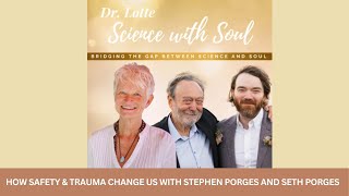 How Safety and Trauma Change Us Stephen Porges and Seth Porges interviewed by Dr Lotte [upl. by Haniraz118]