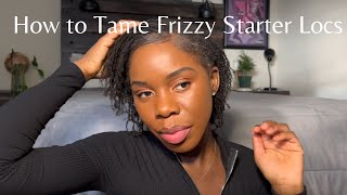 How I Tame My Frizzy Starter Locs  4c Fine Medium Density Hair [upl. by Ardeid698]