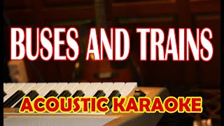 BUSES AND TRAINS ACOUSTIC KARAOKE [upl. by Ecinnahs]