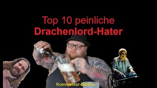 Die Top 10 lächerlichsten DrachenlordHater KommentarEdition [upl. by Etteniotnna642]