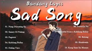 Bandang Lapis OPM Sad Song  Top 10 Best Songs 2021 [upl. by Anilram]