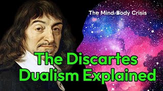 Discartes Dualism Explained  The Mind Body Problem  Life Lessons [upl. by Waldman]