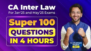 CA Inter  Super100 Question in 4 Hours  Law by CA Shubham AIR 4 Jan25 amp May25 [upl. by Tur239]