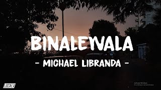 Binalewala by Michael Dutchi Libranda LYRICS [upl. by Sicnarf]