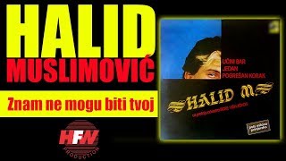 Halid Muslimovic  Znam ne mogu biti tvoj  Audio 1985 HD [upl. by Iadam436]