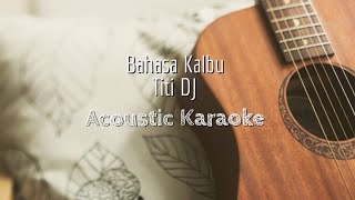 Bahasa Kalbu  Titi Dj  Acoustic Karaoke [upl. by Varuag]