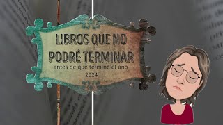 LIBROS QUE NO PODRÉ TERMINAR ANTES DE QUE FINALICE EL AÑO [upl. by Akirrehs]