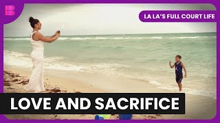 Balancing Success and Sacrifice  La Las Full Court Life  Reality [upl. by Anilag264]