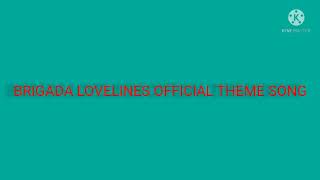 Brigada Lovelines Official Theme Song [upl. by Ninette]