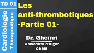 Cardio  TD 01 Les antithrombotiques Partie 01 Dr Ghemri [upl. by Aisinoid]