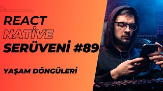 React Native Serüveni 89  Yaşam Döngüleri  reactnative mobileapp component lifecycle [upl. by Piwowar51]