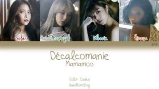 MAMAMOO 마마무  Décalcomanie 데칼코마니 Color Coded HanRomEng Lyrics  jjangu [upl. by Gustie]