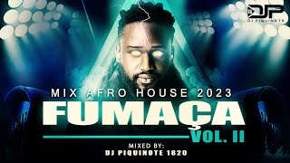 AFRO HOUSE MIX FUMAÇA 20232024 Vol II By Dj Piquinote 1820 [upl. by Ryun691]