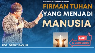 FIRMAN TUHAN YANG MENJADI MANUSIA  Pdt debby Basjir  Imanuel Blessed [upl. by Jarrett]