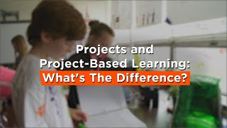 Projects and ProjectBased Learning Whats The Difference [upl. by Joselyn]