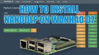 How To Install NanoDLP On The Wanhao Duplicator 7 [upl. by Ellard147]