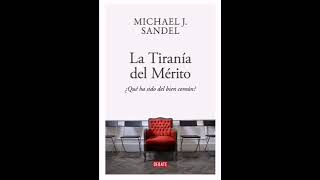 La tiranía del mérito ¿Qué ha sido del bien común  Michael J Sandel Audiolibro 12 [upl. by Biebel]