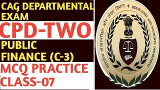 CLASS 07 PUBLIC FINANCE C3 CPD 2 CAG DEPARTMENTAL EXAM 2024 MCQ [upl. by Enimsay]