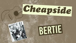 Cheapside  Bertie [upl. by Og]