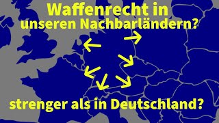 Waffenrecht in unseren Nachbarländern hat Deutschland wirklich das strengste Waffenrecht [upl. by Yanttirb860]