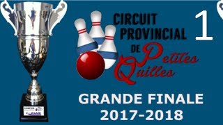 1 Grande Finale 20172018  Circuit Provincial de petites quilles [upl. by Trinity86]