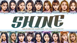 GP999 걸스플래닛999  SHINE Lyrics Color Coded EngRomHan [upl. by Eivi988]