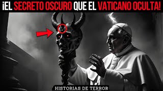 El Oscuro SECRETO Del Vaticano Que Ellos No Quieren Que Descubras – Relato de Terror [upl. by Dwane]