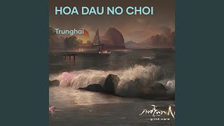 HOA DAU NO CHOI [upl. by Enoob272]