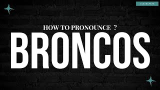 How to Pronounce Broncos in English [upl. by Wohlen455]