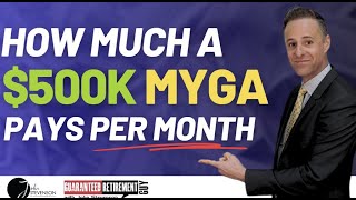 How Much Does a 500k MYGA Annuity Pay Per Month [upl. by Amehsyt]