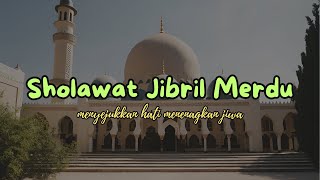 SHOLAWAT JIBRIL PENARIK REZEKI PALING DAHSYAT  Sholawat Nabi Muhammad SAW  Sholawat Nabi Merdu [upl. by Ahtis561]