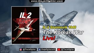 IL2 Sturmovik 1946  The Korean War  LIVE [upl. by Newnorb]