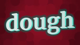 DOUGH pronunciation • How to pronounce DOUGH [upl. by Sualohcin]