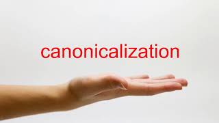 How to Pronounce canonicalization  American English [upl. by Albemarle]