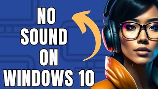 How to Fix No Sound Problem in Windows 10 [upl. by Ahgiela242]