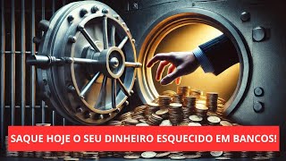 Valores Esquecidos em Bancos Veja como Consultar e SACAR o seu [upl. by Eleahcim763]