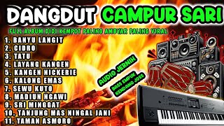 DANGDUT CAMPUR SARI PALING AMBYAR TERBARU 2024  ALBUM DIDI KEMPOT FULL BASS PALING POPULER [upl. by Ahsinom]