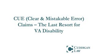 CUE Clear amp Mistakable Error Claims – The Last Resort for VA Disability [upl. by Munniks]