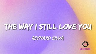 Reynard Silva  The way I still love you Lyric  MELLOW LYRIC [upl. by Carrillo]