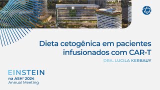 Dieta cetogênica em pacientes infusionados com CART  Einstein na ASH 2024 [upl. by Dnalor819]