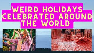 Weird Holidays Celebrated Around the World  Unique Festivals [upl. by Ardnossac]