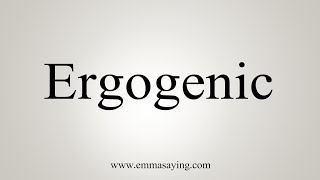 How To Say Ergogenic [upl. by Yob424]