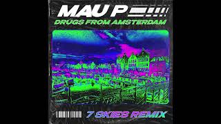 Mau P  Drugs From Amsterdam 7 SKIES Remix [upl. by Noreen]