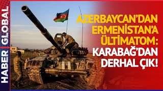 Azerbaycandan Ermenistana Ültimatom quotDerhal Karabağdan Çıkquot [upl. by Ursel]