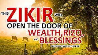 This POWERFUL ZIKIR Will OPEN THE DOOR OF WEALTH RIZQ BLESSINGS INSHA ALLAH [upl. by Ginsburg]