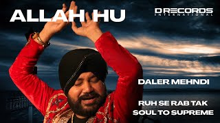 Allah Hu by Daler Mehndi  Soul To Supreme  Eid 2023  DRecords [upl. by Eiramyelhsa]