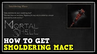 Mortal Shell How to Get Smoldering Mace Weapon Location Guide [upl. by Lavinia]