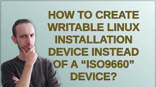 How to create writable Linux installation device instead of a “iso9660” device [upl. by Derrek]