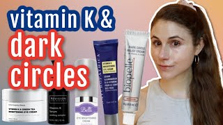 5 Vitamin K CREAMS for DARK UNDER EYE CIRCLES Dr Dray [upl. by Rowen]